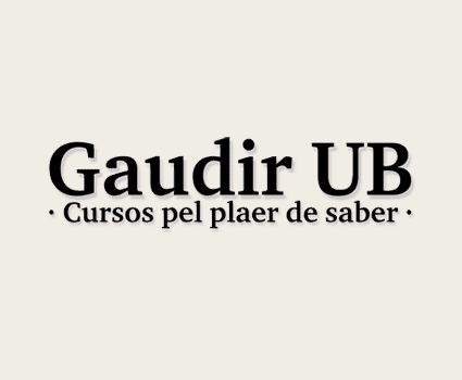 Gaudir UB. Cursos pel plaer de saber. MATRÍCULA OBERTA